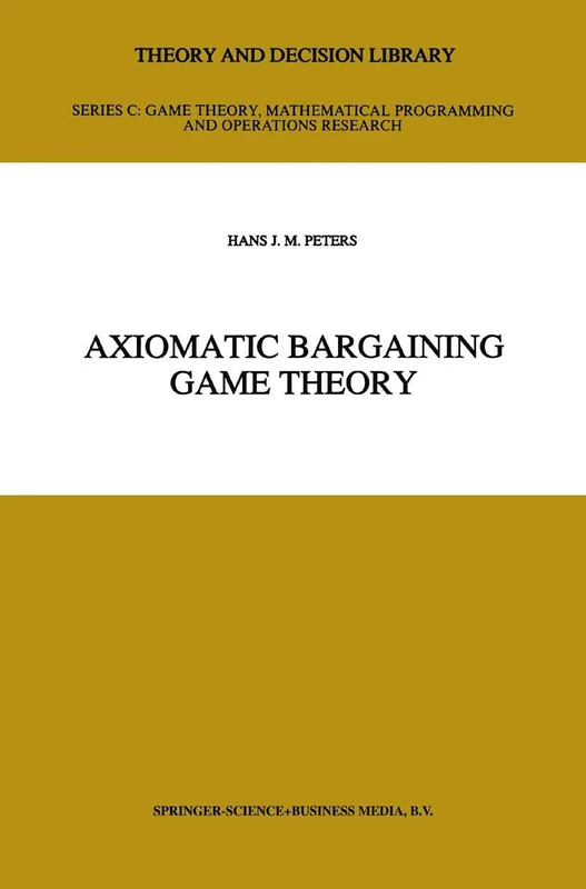 Axiomatic Bargaining Game Theory: 9 (Theory and Decision Library C, 9)