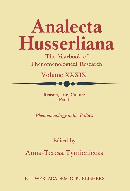 Reason, Life, Culture: Part I Phenomenology in the Baltics: 39 (Analecta Husserliana, 39)