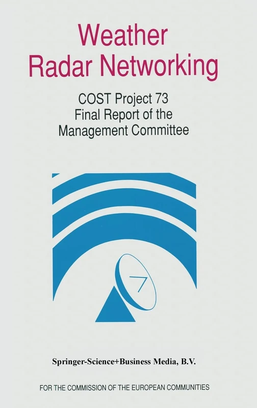 Weather Radar Networking (COST 73 Project) Final Report (Edited for the Cost 73 Management Committee)