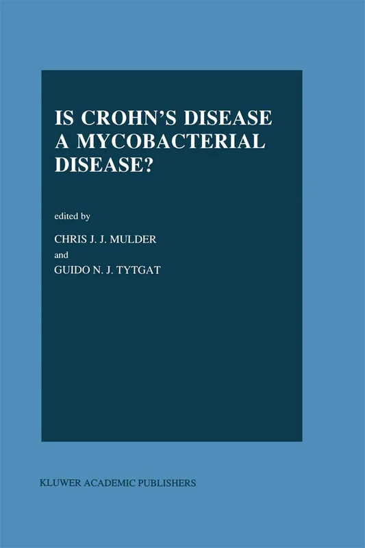 Is Crohn’s Disease a Mycobacterial Disease?: 14 (Developments in Gastroenterology, 14)