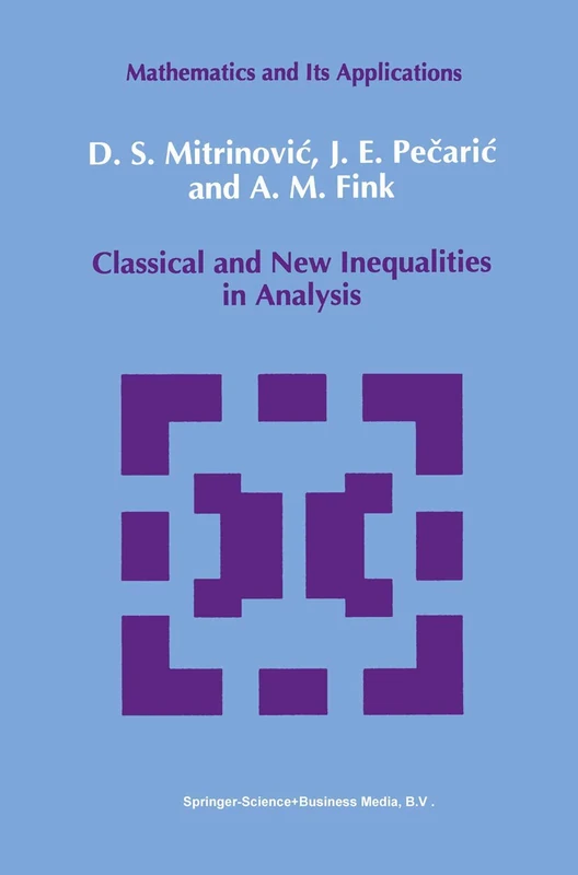 Classical and New Inequalities in Analysis: 61 (Mathematics and its Applications, 61)