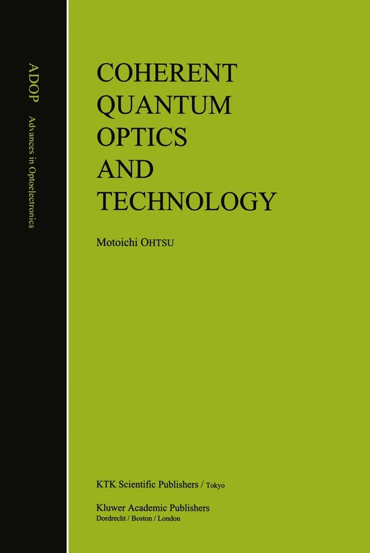Coherent Quantum Optics and Technology: v. 5 (Advances in Opto-Electronics (Closed))