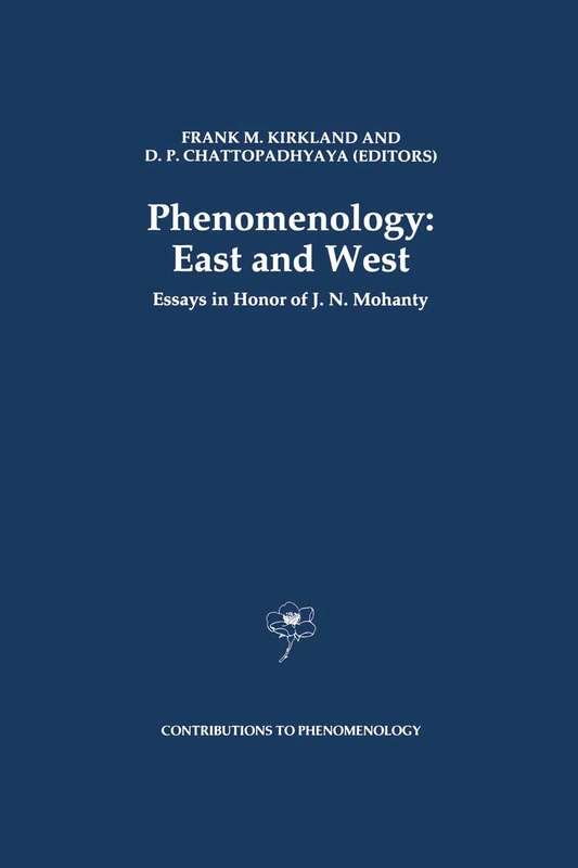 Phenomenology: East and West: Essays in Honor of J.N. Mohanty: 13 (Contributions to Phenomenology, 13)