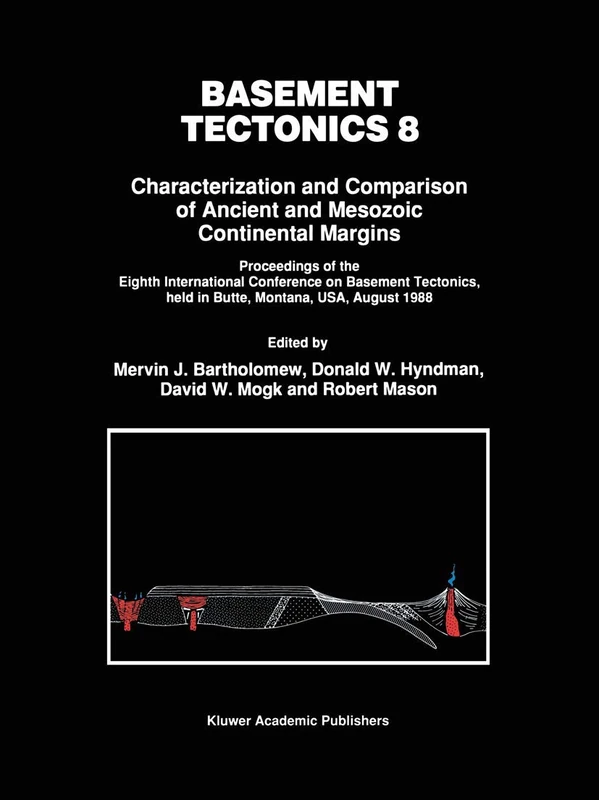 Basement Tectonics 8: Characterization and Comparison of Ancient and Mesozoic Continental Margins: 2 (Proceedings of the International Conferences on Basement Tectonics, 2)