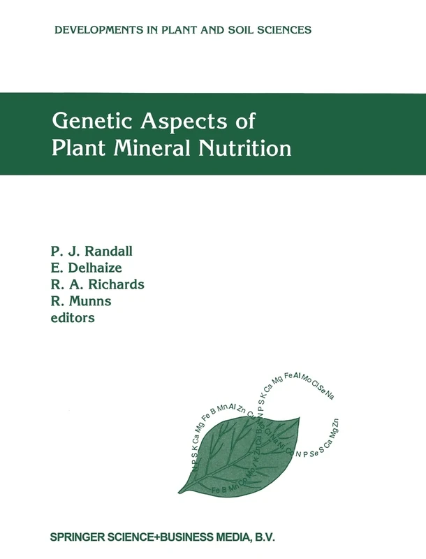 Genetic Aspects of Plant Mineral Nutrition: The Fourth International Symposium on Genetic Aspects of Plant Mineral Nutrition, Canberra, Australia, ... 50 (Developments in Plant and Soil Sciences)