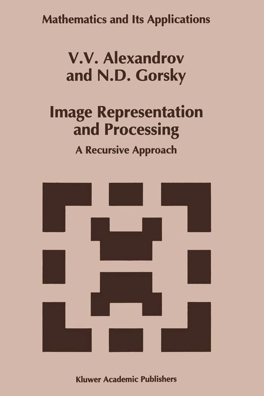 Image Representation and Processing: A Recursive Approach: v. 261 (Mathematics and its Applications)