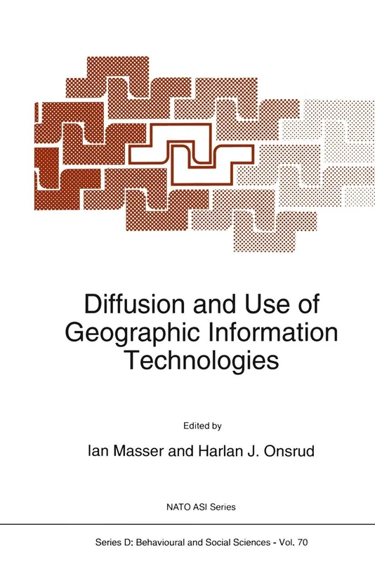 Diffusion and Use of Geographic Information Technologies: 70 (NATO Science Series D:, 70)