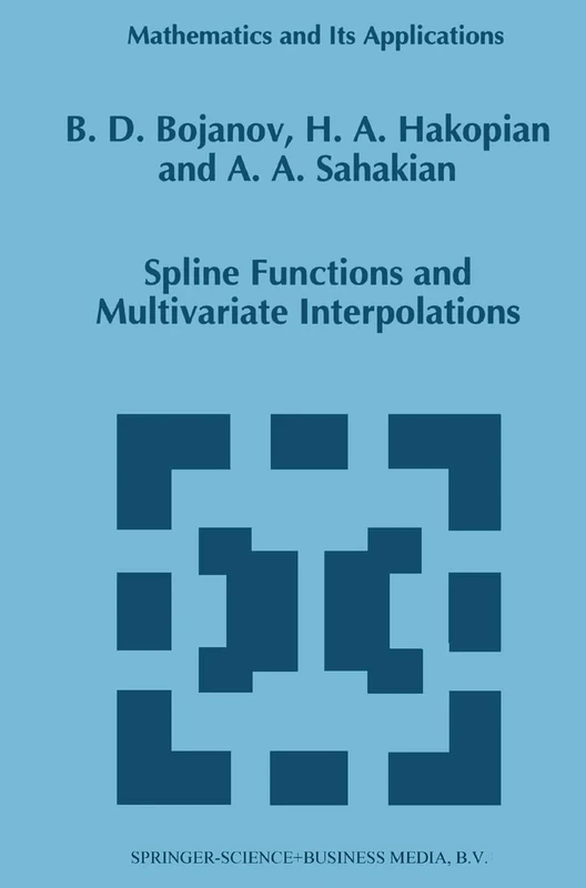 Spline Functions and Multivariate Interpolations: 248 (Mathematics and Its Applications, 248)