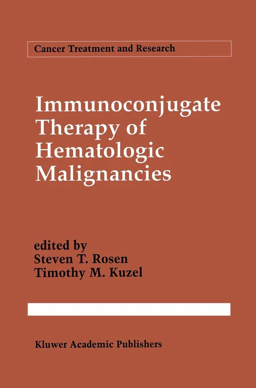 Immunoconjugate Therapy of Hematologic Malignancies: 68 (Cancer Treatment and Research, 68)