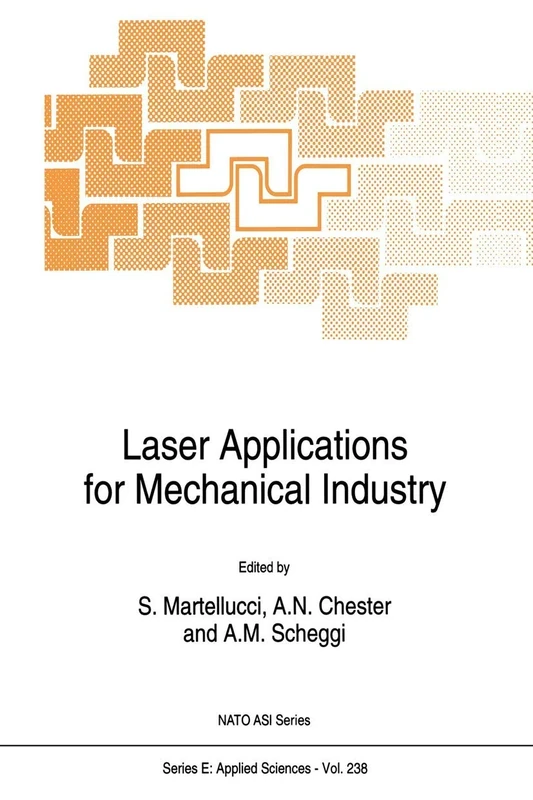 Laser Applications for Mechanical Industry: 238 (NATO Science Series E:, 238)