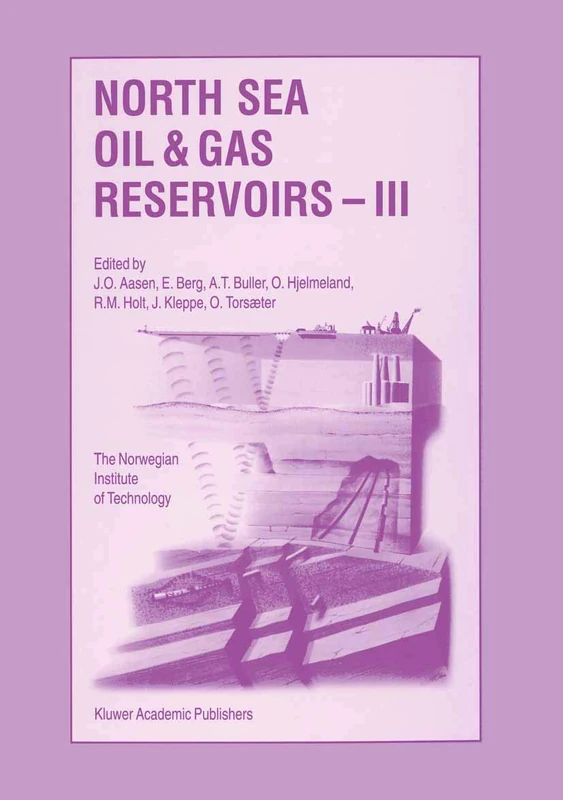 North Sea Oil and Gas Reservoirs ― III: Proceedings of the 3rd North Sea Oil and Gas Reservoirs Conference organized and hosted by the Norwegian ... Norway, November 30–December 2, 1992