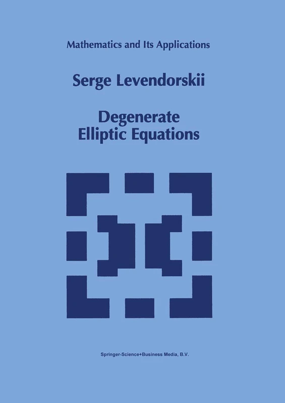 Degenerate Elliptic Equations: 258 (Mathematics and Its Applications, 258)