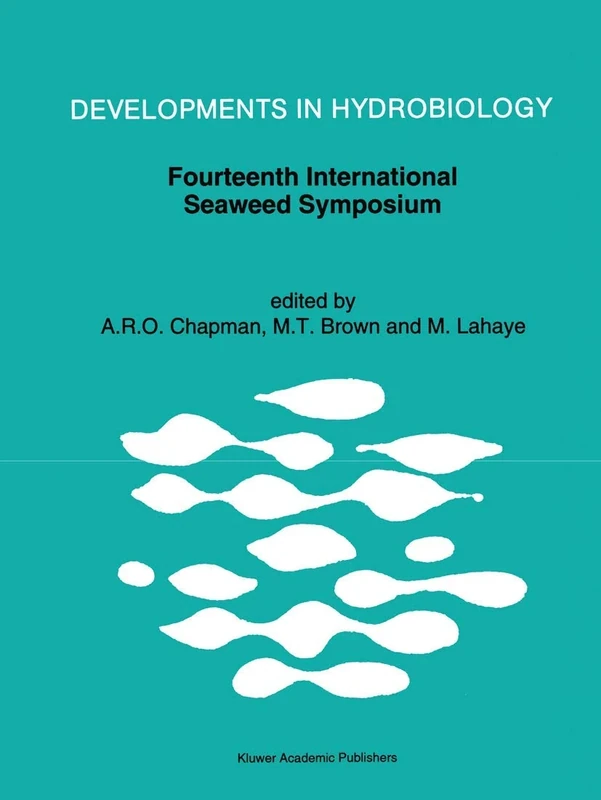 Fourteenth International Seaweed Symposium: Proceedings of the Fourteenth International Seaweed Symposium held in Brest, France, August 16–21, 1992: 85 (Developments in Hydrobiology, 85)