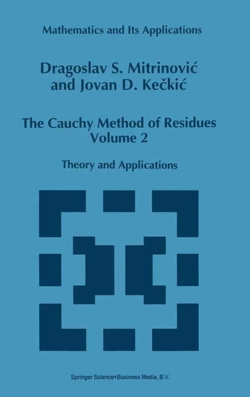 The Cauchy Method of Residues: Theory and Applications: v. 2 (Mathematics and its Applications)