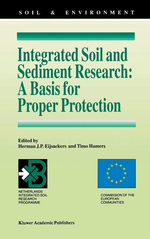 Integrated Soil and Sediment Research: A Basis for Proper Protection: Selected Proceedings of the First European Conference on Integrated Research for ... (EUROSOL): 1 (Soil & Environment, 1)