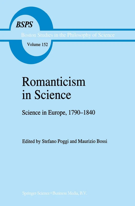 Romanticism in Science: Science in Europe, 1790–1840: 152 (Boston Studies in the Philosophy and History of Science, 152)