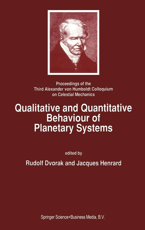 Qualitative and Quantitative Behaviour of Planetary Systems: Proceedings of the Third Alexander Von Humboldt Colloquium on Celestial Mechanics