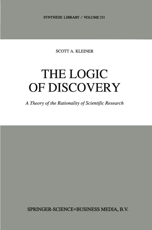 The Logic of Discovery: A Theory of the Rationality of Scientific Research: 231 (Synthese Library, 231)