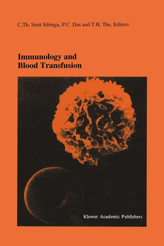 Immunology and Blood Transfusion: Proceedings of the Seventeenth International Symposium on Blood Transfusion, Groningen 1992, organized by the Red ... in Hematology and Immunology, 28)