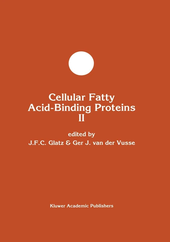 Cellular Fatty Acid-Binding Proteins II: Proceedings of the 2nd International Workshop on Fatty Acid-Binding Proteins, Maastricht, August 31 and ... in Molecular and Cellular Biochemistry, 10)