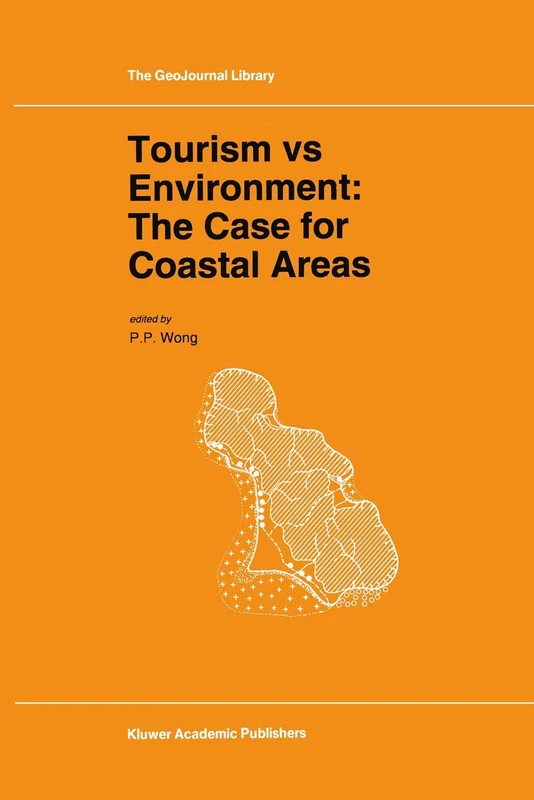Tourism vs Environment: The Case for Coastal Areas: 26 (GeoJournal Library, 26)