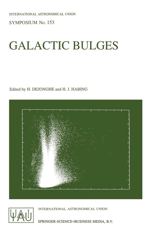Galactic Bulges: Proceedings of the 153rd Symposium of the International Astronomical Union Held in Ghent, Belgium, August 17-22, 1992: v. 153 (International Astronomical Union Symposia (Closed))