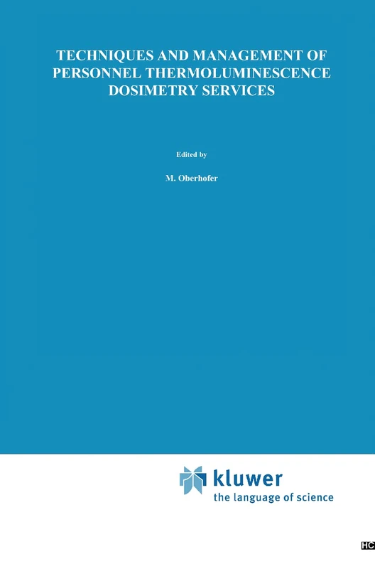 Techniques and Management of Personnel Thermoluminescence Dosimetry Services: 2 (Eurocourses: Health Physics and Radiation Protection, 2)