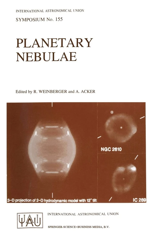 Planetary Nebulae: Proceedings of the 155th Symposium of the International Astronomical Union Held in Innsbruck, Austria, July 13-17, 1992: v. 155 (International Astronomical Union Symposia (Closed))