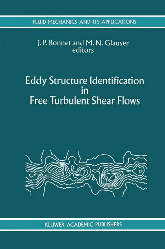 Eddy Structure Identification in Free Turbulent Shear Flows: Selected Papers from the IUTAM Symposium entitled: “Eddy Structures Identification in ... 21 (Fluid Mechanics and Its Applications, 21)