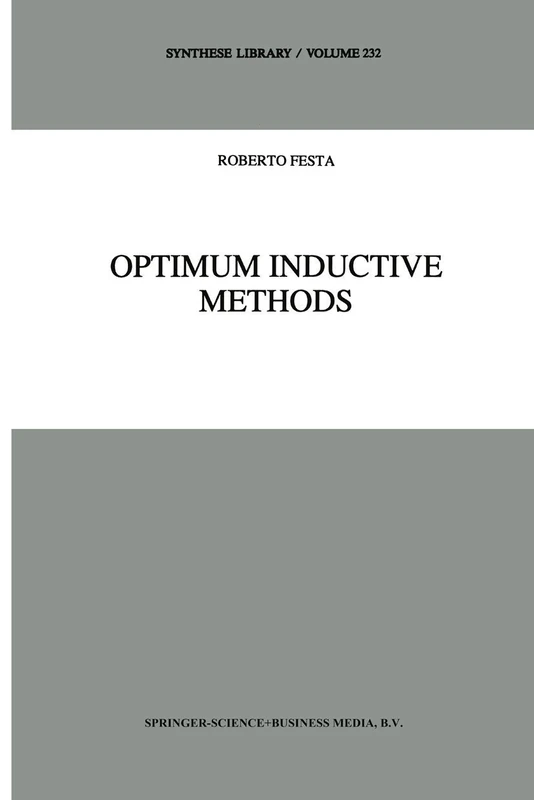 Optimum Inductive Methods: A Study in Inductive Probability, Bayesian Statistics, and Verisimilitude: 232 (Synthese Library, 232)
