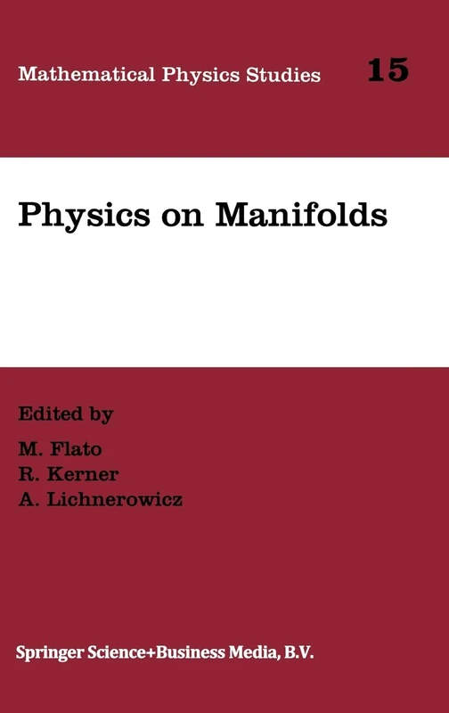 Physics on Manifolds: Proceedings of the International Colloquium in Honour of Yvonne Choquet-Bruhat, Paris, June 3-5, 1992: v. 15 (Mathematical Physics Studies)