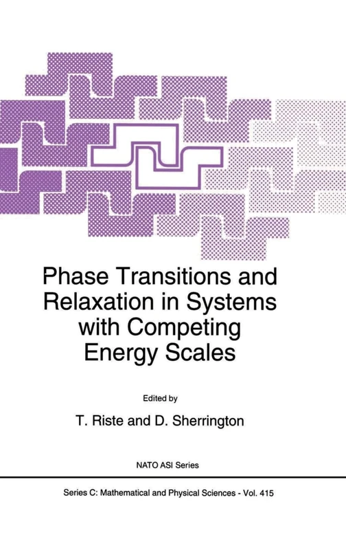 Phase Transitions and Relaxation in Systems with Competing Energy Scales: Proceedings of the NATO Advanced Study Institute, Geilo, Norway, 13-23 April 1993: v. 415 (NATO ASI)