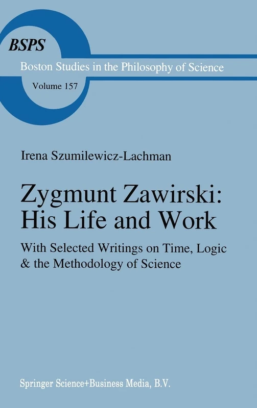 Zygmunt Zawirski: His Life and Work - with Selected Writings on Time, Logic and the Methodology of Science: v. 157 (Boston Studies in the Philosophy and History of Science) - Image 1