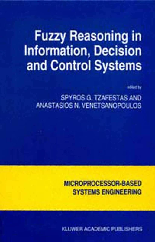Fuzzy Reasoning in Information, Decision and Control Systems: 11 (Intelligent Systems, Control and Automation: Science and Engineering, 11)