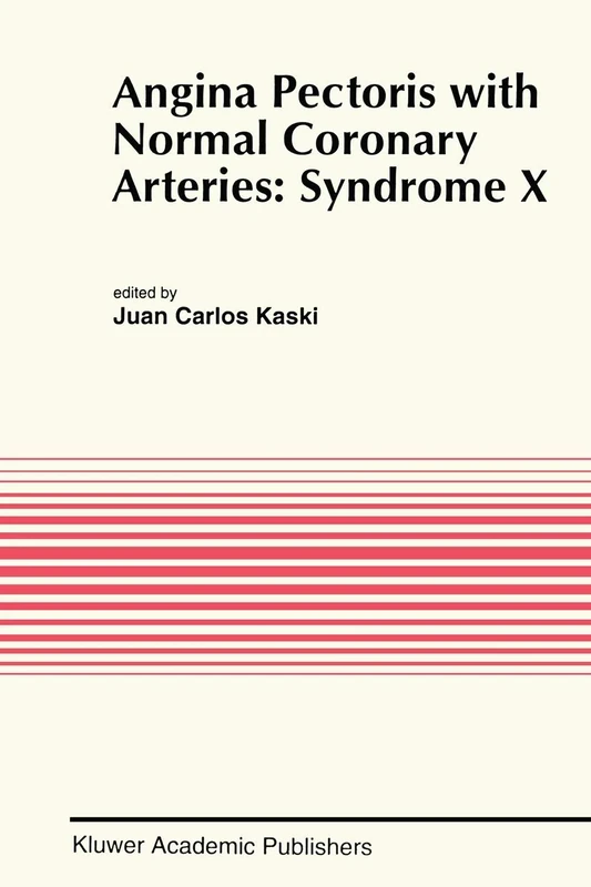 Angina Pectoris with Normal Coronary Arteries: Syndrome X: 152 (Developments in Cardiovascular Medicine, 152)