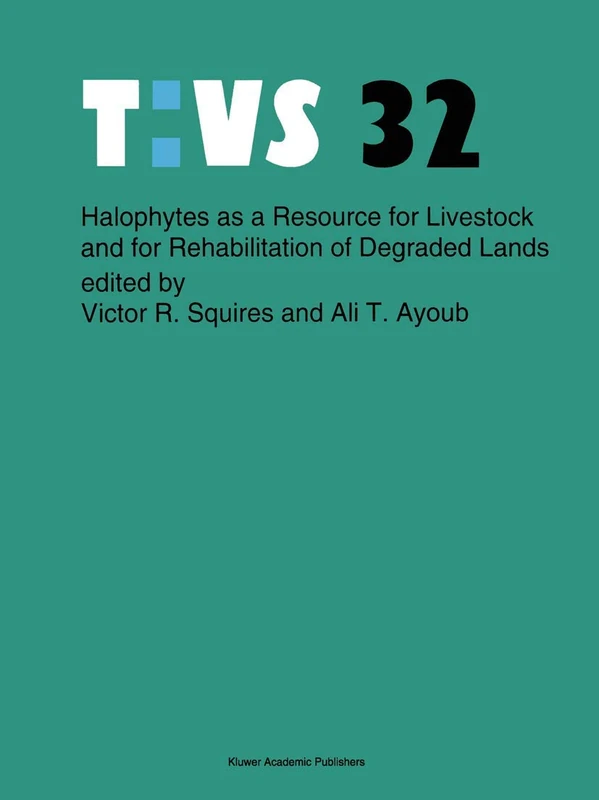 Halophytes as a resource for livestock and for rehabilitation of degraded lands: 32 (Tasks for Vegetation Science, 32)