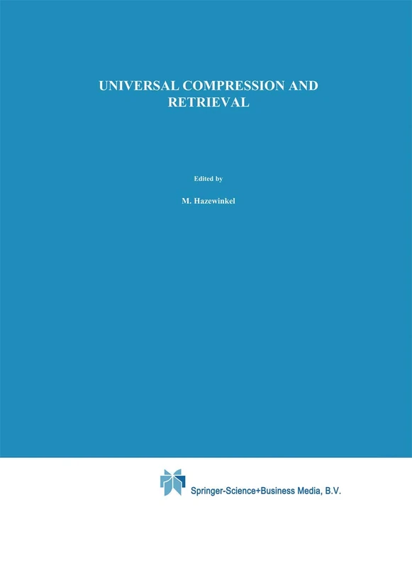Universal Compression and Retrieval: 274 (Mathematics and Its Applications, 274)