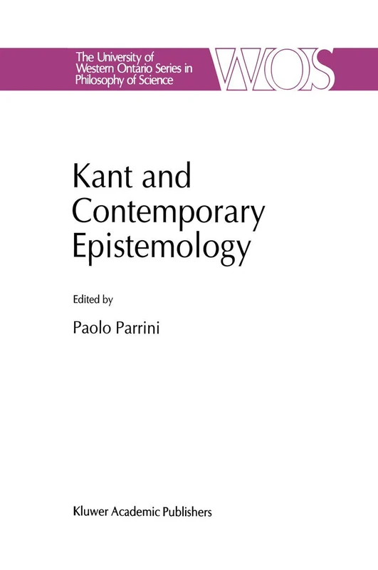 Kant and Contemporary Epistemology: 54 (The Western Ontario Series in Philosophy of Science, 54)