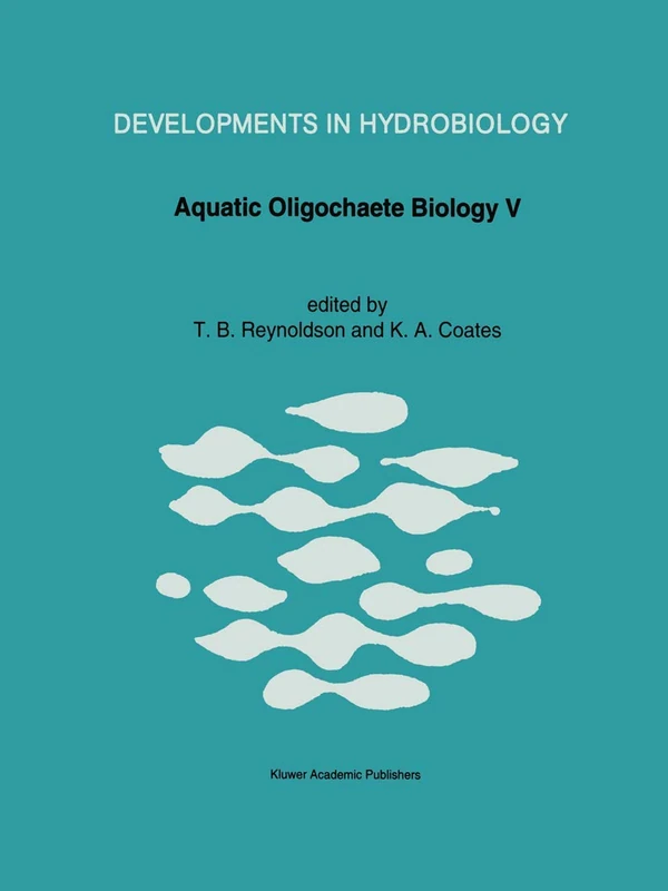Aquatic Oligochaete Biology V: Proceedings of the 5th Oligochaete Symposium, held in Tallinn, Estonia, 1991: 95 (Developments in Hydrobiology, 95)