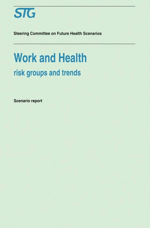 Work and Health: Risk Groups and Trends Scenario Report Commissioned by the Steering Committee on Future Health Scenarios