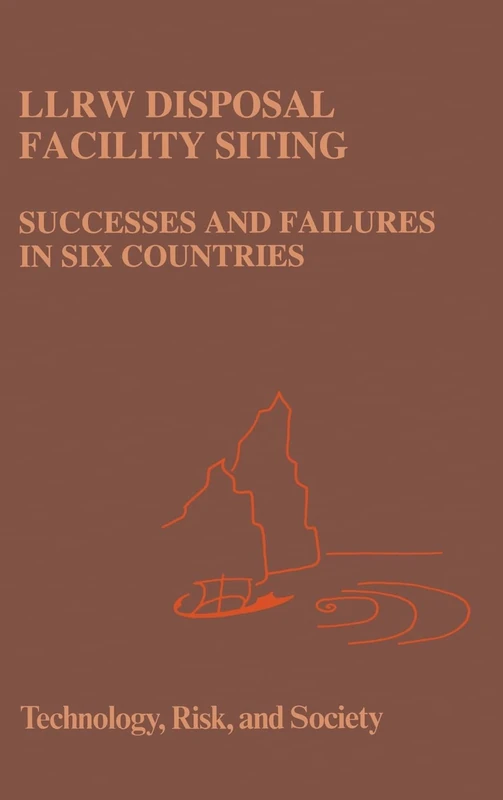 LLRW Disposal Facility Siting: Successes and Failures in Six Countries: v. 8 (Technology, Risk & Society S.) - Image 1