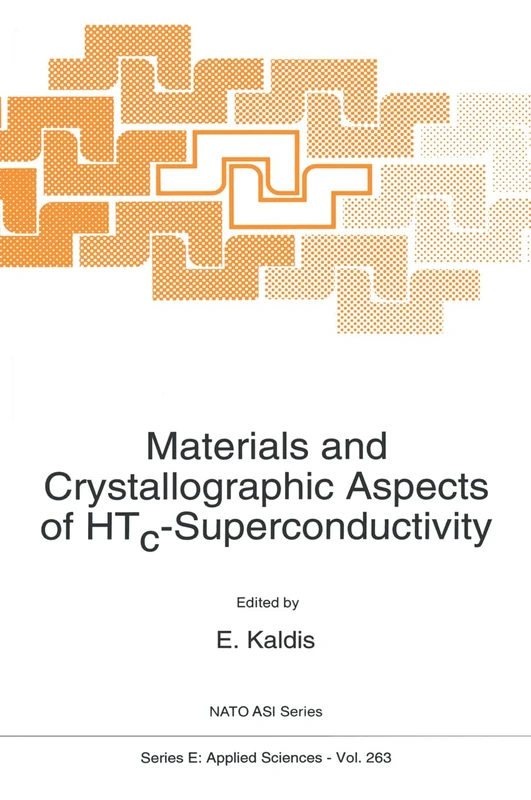 Materials and Crystallographic Aspects of HTc-Superconductivity: Proceedings of the NATO Advanced Study Institute, Erice, Italy, May 17-30, 1993: v. 263 (NATO ASI)