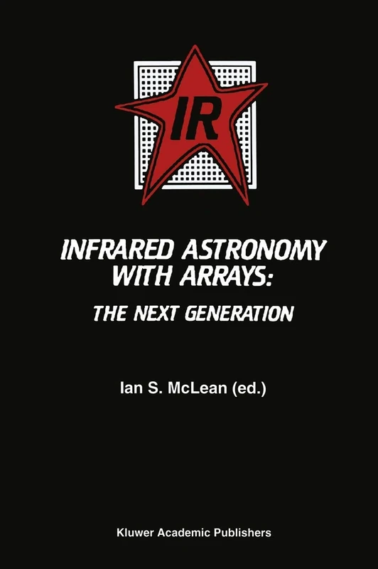 Infrared Astronomy with Arrays: The Next Generation: 190 (Astrophysics and Space Science Library, 190) - Image 1