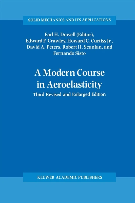 A Modern Course in Aeroelasticity: 32 (Solid Mechanics and Its Applications, 32)