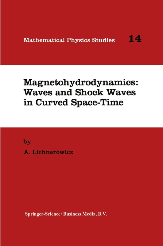 Magnetohydrodynamics: Waves and Shock Waves in Curved Space-Time: 14 (Mathematical Physics Studies, 14)
