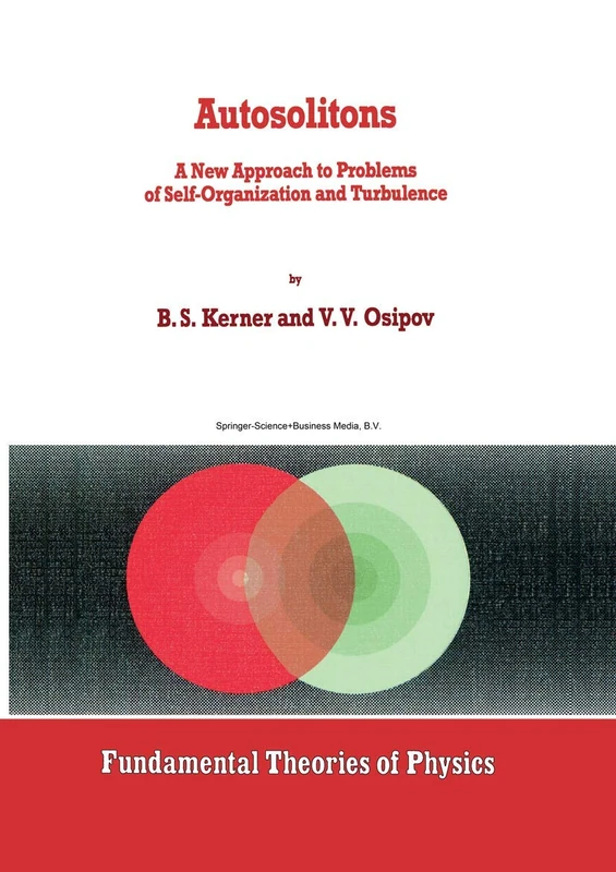 Autosolitons: A New Approach to Problems of Self-Organization and Turbulence: 61 (Fundamental Theories of Physics, 61)