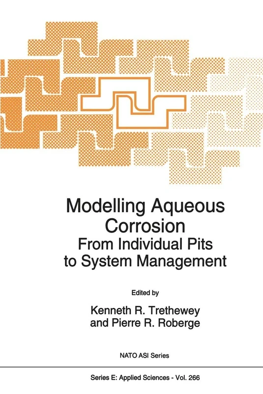 Modelling Aqueous Corrosion: From Individual Pits to System Management: 266 (NATO Science Series E:, 266)
