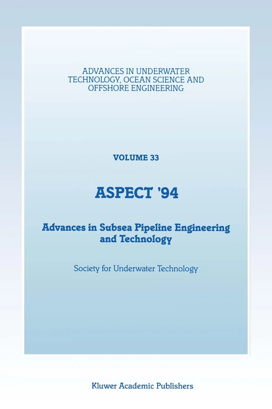 Aspect: Advances in Subsea Pipeline Engineering and Technology: v. 33 (Advances in Underwater Technology, Ocean Science and Offshore Engineering)