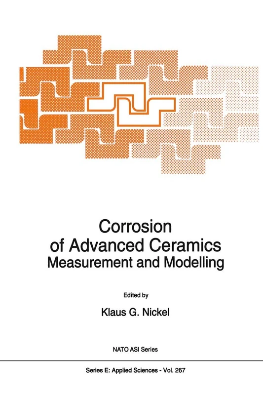 Corrosion of Advanced Ceramics: Measurement and Modelling: 267 (NATO Science Series E:, 267)