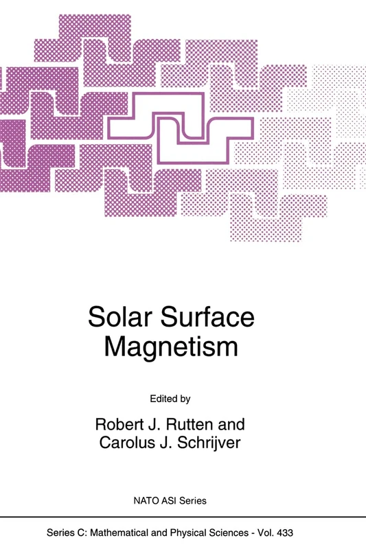 Solar Surface Magnetism: Proceedings of the NATO Advanced Research Workshop, Soesterberg, the Netherlands, November 1-5, 1993: v. 433 (NATO ASI)